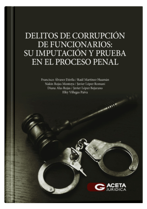 DELITOS DE CORRUPCIÓN DE FUNCIONARIOS - Su Imputación y Prueba en el Proceso Penal