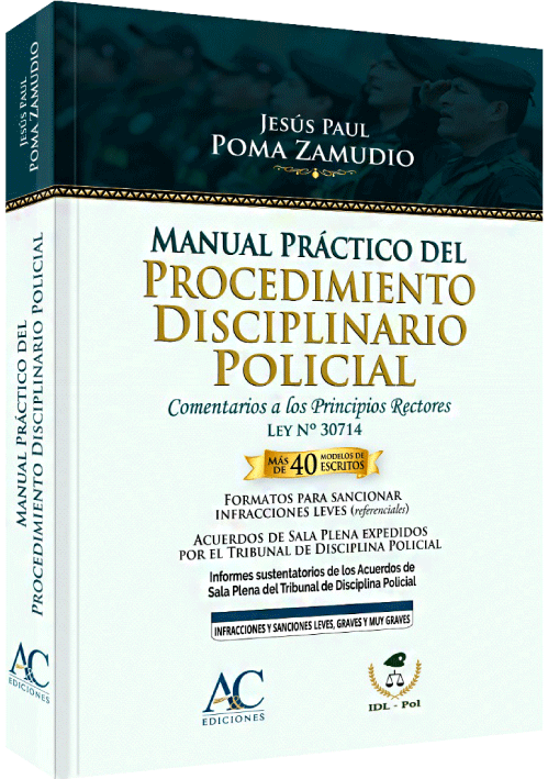 MANUAL PRÁCTICO DEL PROCEDIMIENTO DISCIPLINARIO POLICIAL MANUAL PRÁCTICO DEL PROCEDIMIENTO DISCIPLINARIO POLICIAL