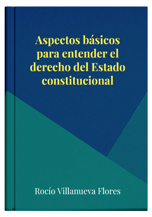 ASPECTOS BÁSICOS PARA ENTENDER EL DERECHO DEL ESTADO CONSTITUCIONAL