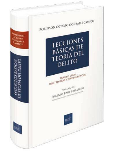 LECCIONES BÁSICAS DE TEORÍA DEL DELITO. ANÁLISIS LEGAL, DOCTRINARIO Y JURISPRUDENCIAL