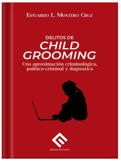 DELITOS DE CHILD GROOMING Una aproximación criminológica, político-criminal y dogmática