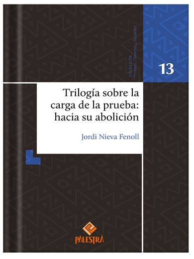 TRILOGÍA SOBRE LA CARGA DE LA PRUEBA: HACIA SU ABOLICIÓN