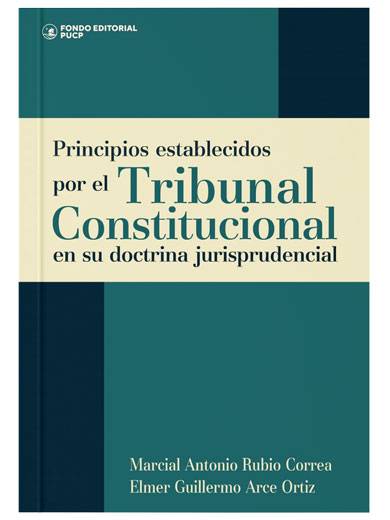 PRINCIPIOS ESTABLECIDOS POR EL TRIBUNAL CONSTITUCIONAL EN SU DOCTRINA JURISPRUDENCIAL