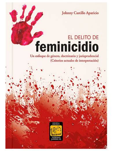EL DELITO DE FEMINICIDIO. Un enfoque de género, doctrinario y jurisprudencial