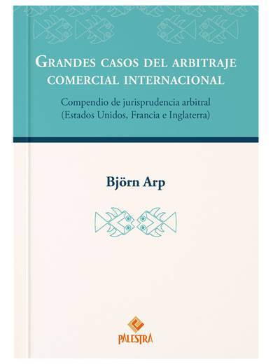 GRANDES CASOS DEL ARBITRAJE COMERCIAL INTERNACIONAL