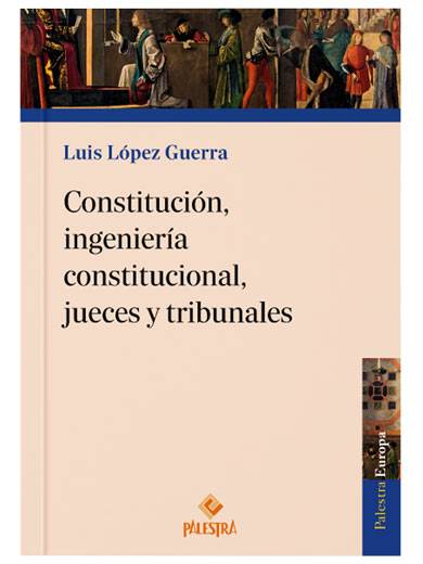 CONSTITUCIÓN, INGENIERÍA CONSTITUCIONAL, JUECES Y TRIBUNALES