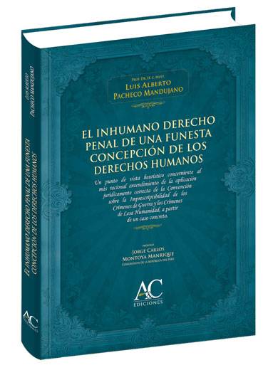 EL INHUMANO DERECHO PENAL DE UNA FUNESTA CONCEPCIÓN DE LOS DERECHOS HUMANOS
