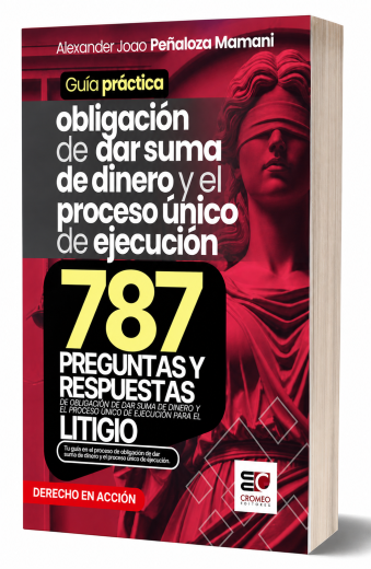 Obligación de dar suma de dinero y el Proceso Único de Ejecución - Guía Práctica - Alexander Peñaloza