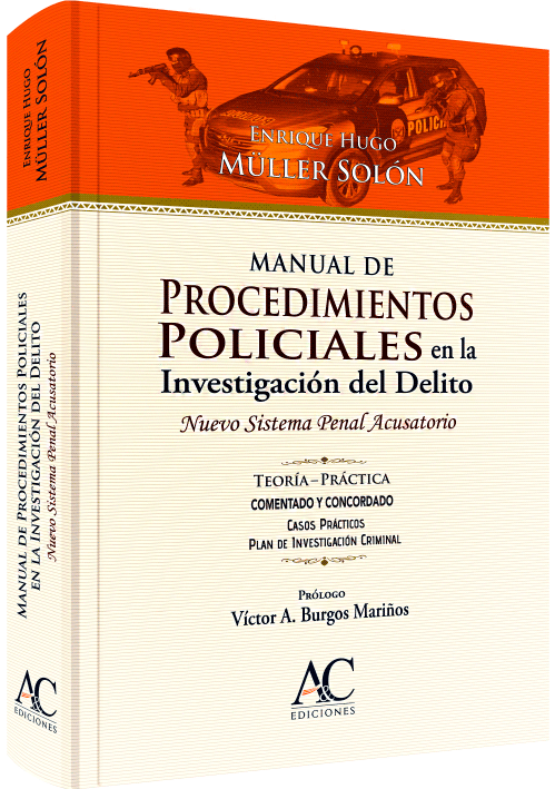MANUAL DE PROCEDIMIENTOS POLICIALES EN LA INVESTIGACIÓN DEL DELITO MANUAL DE PROCEDIMIENTOS POLICIALES EN LA INVESTIGACIÓN DEL DELITO