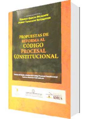PROPUESTAS DE REFORMA AL CODIGO PROCESAL CONSTITUCIONAL