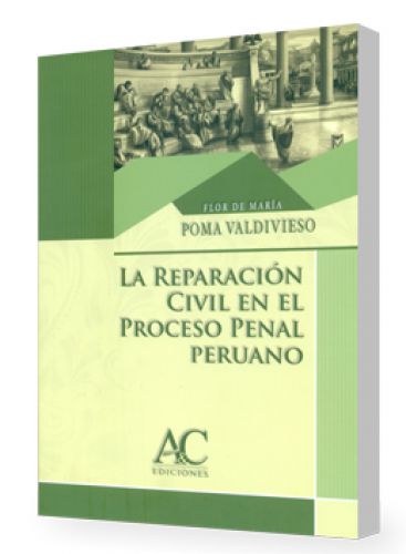 La  Reparación Civil  en el Proceso Penal Peruano