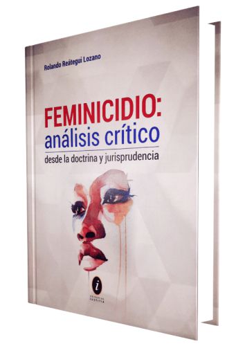 FEMINICIDIO: ANALISIS CRITICO desde la doctrina y jurisprudencia