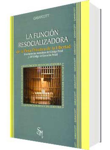 LA FUNCIÓN RESOCIALIZADORA DE LA PENA P..