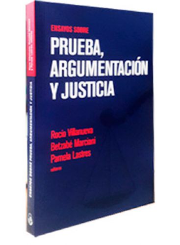 ENSAYOS SOBRE PRUEBA, ARGUMENTACIÓN Y J..