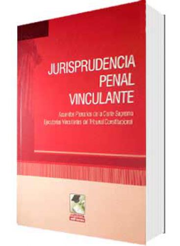 JURISPRUDENCIA PENAL VINCULANTE..