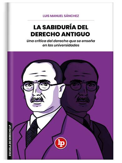 LA SABIDURÍA DEL DERECHO ANTIGUO. UNA C..