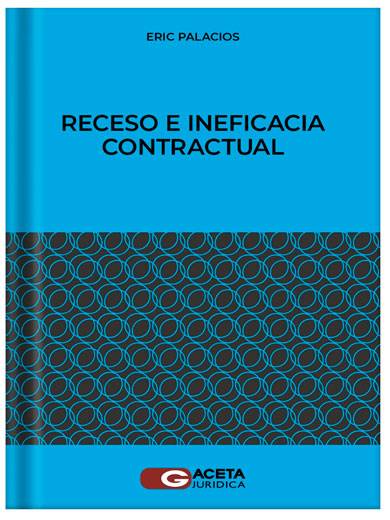 RECESO, RESOLUCIÓN E INEFICACIA CONTRAC..
