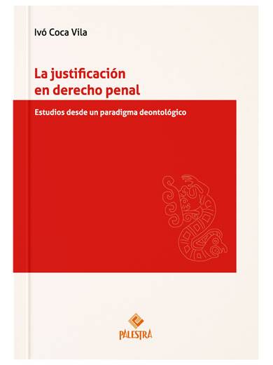 LA JUSTIFICACIÓN EN DERECHO PENAL. Estu..