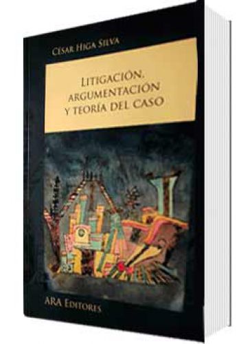 LITIGACIÓN ARGUMENTACIÓN Y TEORÍA DEL..
