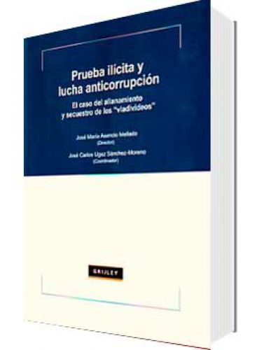 PRUEBA ILÍCITA Y LUCHA ANTICORRUPCIÓN..